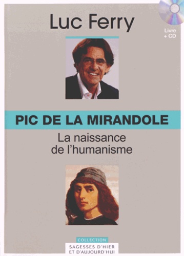 Luc Ferry - Pic de la Mirandole : La naissance de l'humanisme. 1 CD audio
