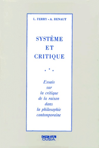 Luc Ferry et Alain Renaut - SYSTEME ET CRITIQUE. - Essais sur la critique de la religion dans la philosophie contemporaine.