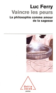 Vaincre les peurs - La philosophie comme amour de la sagesse.pdf