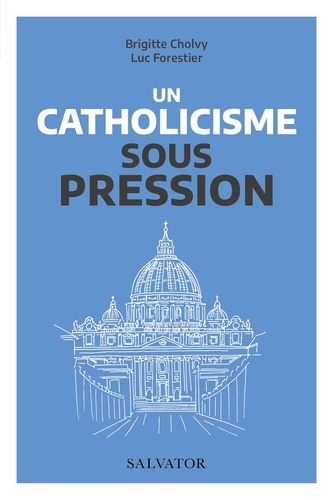 Un catholicisme sous pression. Vatican II et nos questions d'aujourd'hui