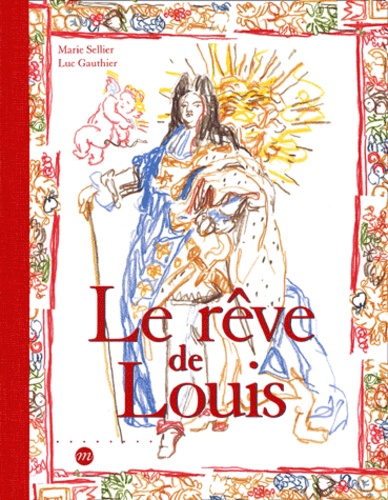 Luc Gauthier et Marie Sellier - Le Reve De Louis.