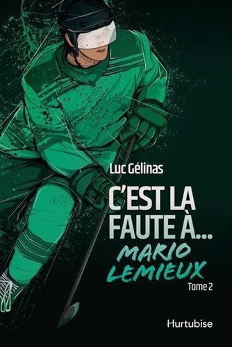 Luc Gélinas - C'est la faute à Tome 2 : C'est la faute à... Mario Lemieux.