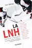 Luc Gélinas - La LNH, un rêve possible - Les premiers pas de 11 hockeyeurs professionnels québécois.