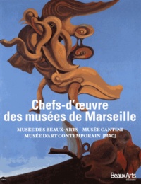 Luc Georget et Olivier Cousinou - Chefs d'oeuvre des musées de Marseille - Musée des Beaux-Arts, musée Cantini, musée d'Art contemporain.