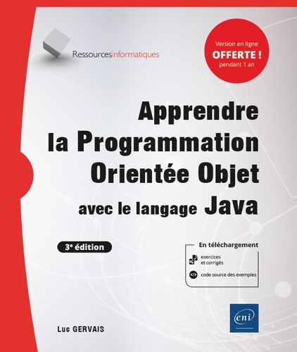 Apprendre la Programmation Orientée Objet avec le langage Java. Avec exercices pratiques et corrigés 3e édition