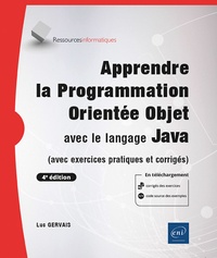 Luc Gervais - Apprendre la Programmation Orientée Objet avec le langage Java - Avec exercices pratiques et corrigés.