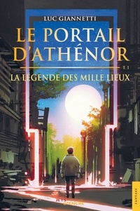 Luc Giannetti - Le Portail d'Athénor - Tome 1 : La Légende des Mille Lieux.