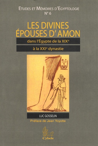 Luc Gosselin - Les divines épouses d'Amon dans l'Egypte de la XIXe à la XXIe dynastie.