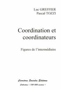 Luc Greffier et Pascal Tozzi - Coordination et coordinateurs - Figures de l'intermédiaire.