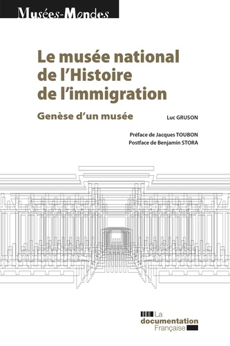 Le musée national de l'histoire de l'immigration. Genèse d'un musée