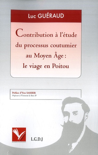 Luc Guéraud - Contribution à l'étude du processus coutumier au Moyen Age : le viage en Poitou.