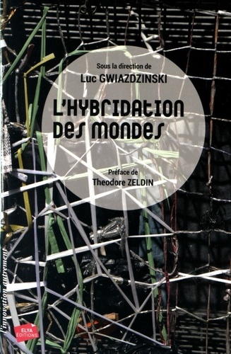 Luc Gwiazdzinski - L'hybridation des mondes - Territoires et organisations à l'épreuve de l'hybridation.