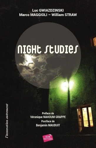 Luc Gwiazdzinski et Marco Maggioli - NNight Studies - Regards croisés sur les nouveaux visages de la nuit.