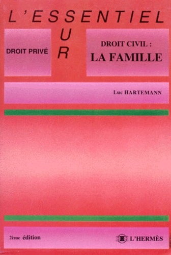 Luc Hartemann - Droit Civil : La Famille. 2eme Edition.