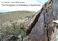 Luc Hermann - The petroglyphs of kulzhabasy in Kazakhstan.