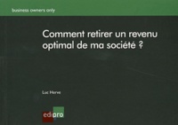 Luc Herve - Comment retirer un revenu optimal de ma société ?.