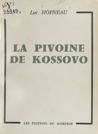 Luc Hopneau - La pivoine de Kossovo.