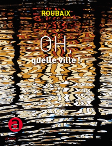 Luc Hossepied - Roubaix - Oh, quelle ville !.