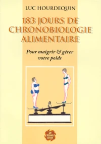 183 Jours De Chronobiologie Alimentaire. Pour Maigrir Et Gerer Votre Poids