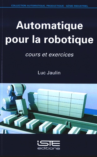 Luc Jaulin - Automatique pour la robotique - Cours et exercices.