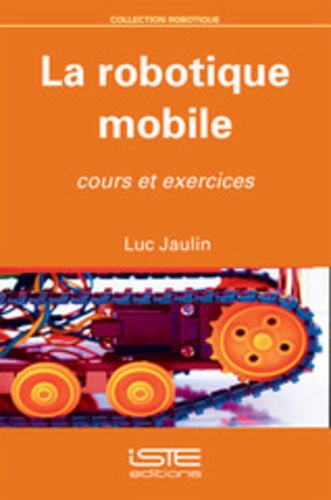 Luc Jaulin - La robotique mobile - Cours et exercices.