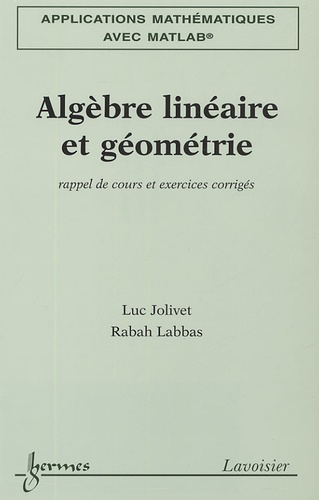 Luc Jolivet - Algèbre linéaire et géométrie - Rappel de cours et exercices corrigés.