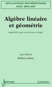 Luc Jolivet - Algèbre linéaire et géométrie - Rappel de cours et exercices corrigés.