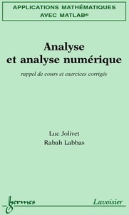 Luc Jolivet et Rabah Labbas - Analyse et analyse numérique - Rappel de cours et exercices corrigés.