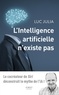 Luc Julia - L'intelligence artificielle n'existe pas.