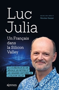 Luc Julia et Nicolas Keszei - Un Français dans la Silicon Valley.