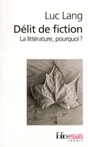 Luc Lang - Délit de fiction - La littérature, pourquoi ?.