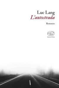 Luc Lang et Tommaso Gurrieri - L’autostrada.