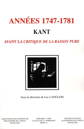 Luc Langlois - Kant années 1747-1781 - Avant la Critique de la raison pure.