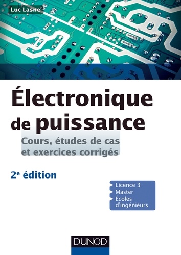 Luc Lasne - Electronique de puissance - 2e éd - Cours, études de cas et exercices corrigés.