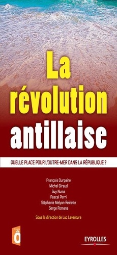 La révolution antillaise. Quelle place pour l'Outre-mer dans la République ?