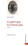 Luc Leens - Le père que tu n'auras pas.