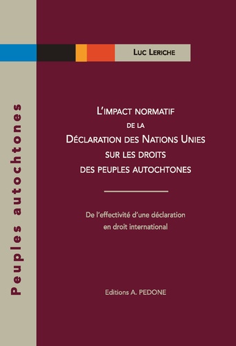 L’impact normatif de la Déclaration des Nations Unies sur les droits des peuples autochtones