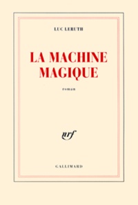 Luc Leruth - La machine magique.