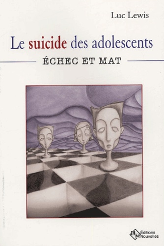 Luc Lewis - Le suicide des adolescents - Echec et mat.