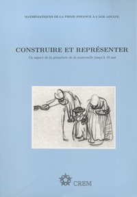 Luc Lismont et Nicolas Rouche - Construire et représenter - Un aspect de la géométrie de la maternelle jusqu'à 18 ans.