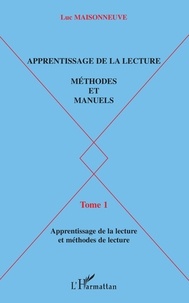 Luc Maisonneuve - Apprentissage De La Lecture, Methodes Et Manuels. Tome 1, Apprentissage De La Lecture Et Methodes De Lecture.