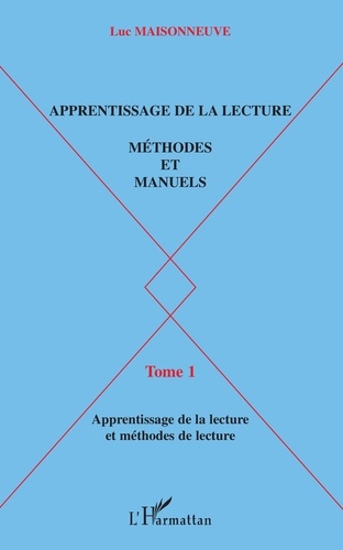 Apprentissage De La Lecture, Methodes Et Manuels. Tome 1, Apprentissage De La Lecture Et Methodes De Lecture