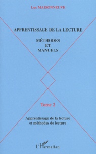 Luc Maisonneuve - Apprentissage De La Lecture, Methodes Et Manuels. Tome 2, Les Manuels D'Apprentissage De La Lecture.