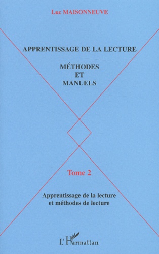 Luc Maisonneuve - Apprentissage De La Lecture, Methodes Et Manuels. Tome 2, Les Manuels D'Apprentissage De La Lecture.