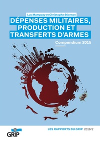 Luc Mampaey et Christophe Stiernon - Dépenses militaires, production et transferts d'armes - Compendium 2015.