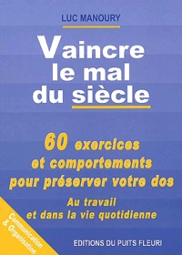 Luc Manoury - Vaincre Le Mal Du Siecle. 60 Exercices Pour Preserver Votre Dos.
