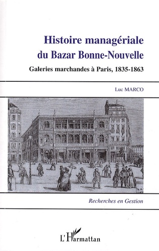 Histoire managériale du Bazar Bonne-Nouvelle. Galeries marchandes à Paris, 1835-1863