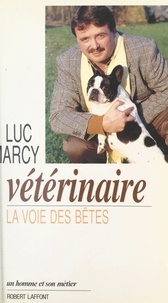 Luc Marcy - Vétérinaire - La voie des bêtes.