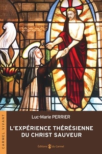 Luc-Marie Perrier - L’expérience thérésienne du Christ Sauveur.