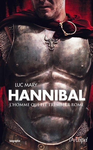 Hannibal, l'homme qui fit trembler Rome